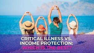 Critical Illness vs. Income Protection: Which is the Best? - LowQuotes