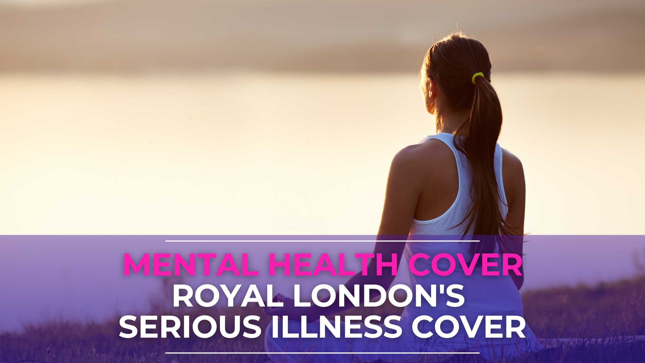 Mental Health Cover Included in Royal London's Serious Illness Cover - LowQuotes