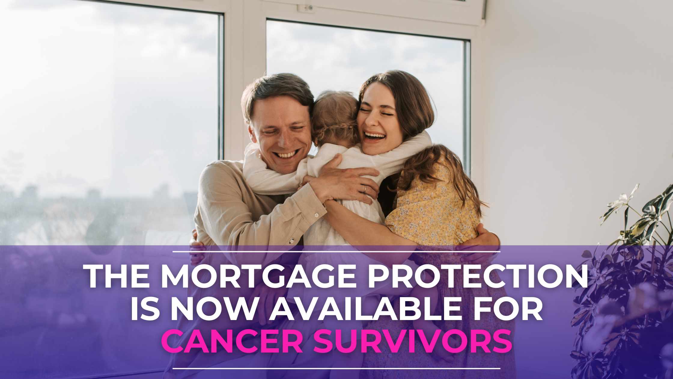 Mortgage Protection Is Now Available for Cancer Survivors - LowQuotes